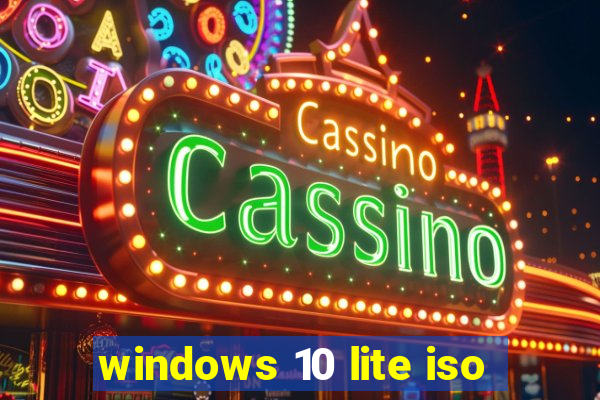 windows 10 lite iso